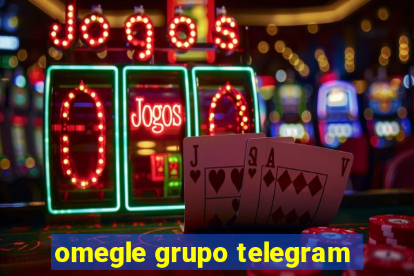 omegle grupo telegram